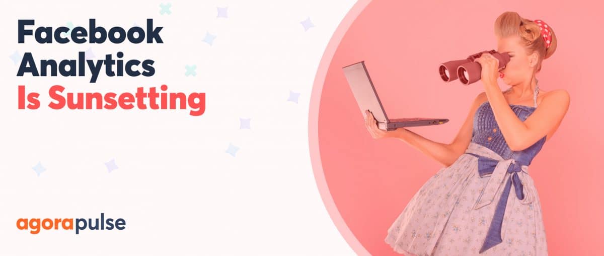 Feature image of Facebook Is Sunsetting Analytics. Now What?