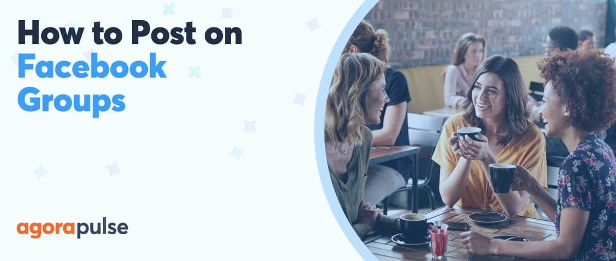 Feature image of How to Strategically Post to Facebook Groups with Agorapulse