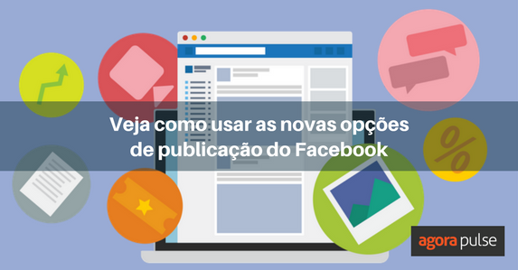Feature image of Veja como usar as novas opções de publicação do Facebook