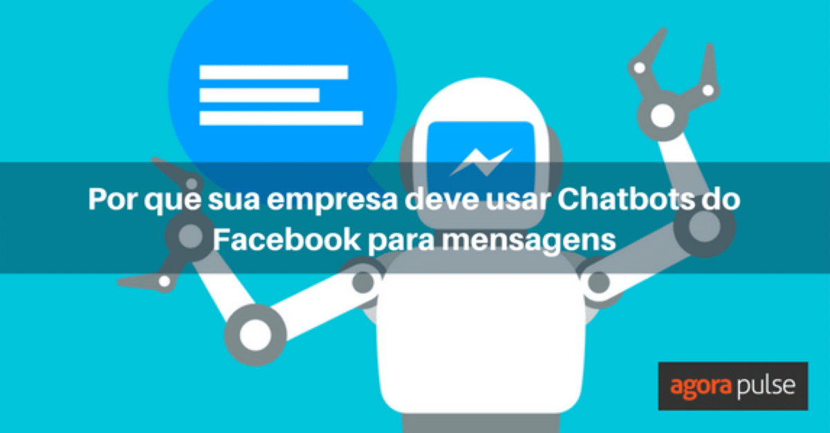 Feature image of Por que sua empresa deve usar Chatbots do Facebook para mensagens